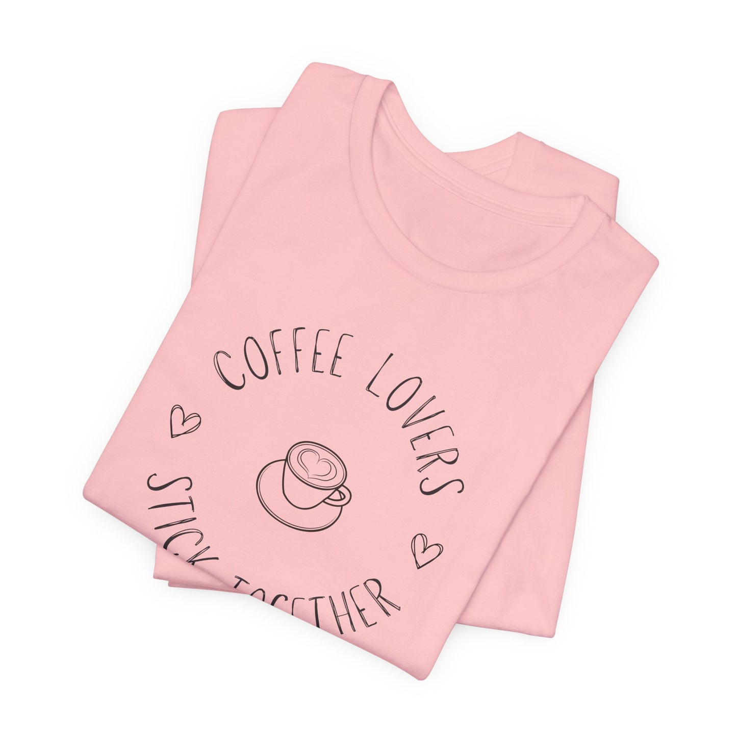 Coffee Lovers Stick Together Tee