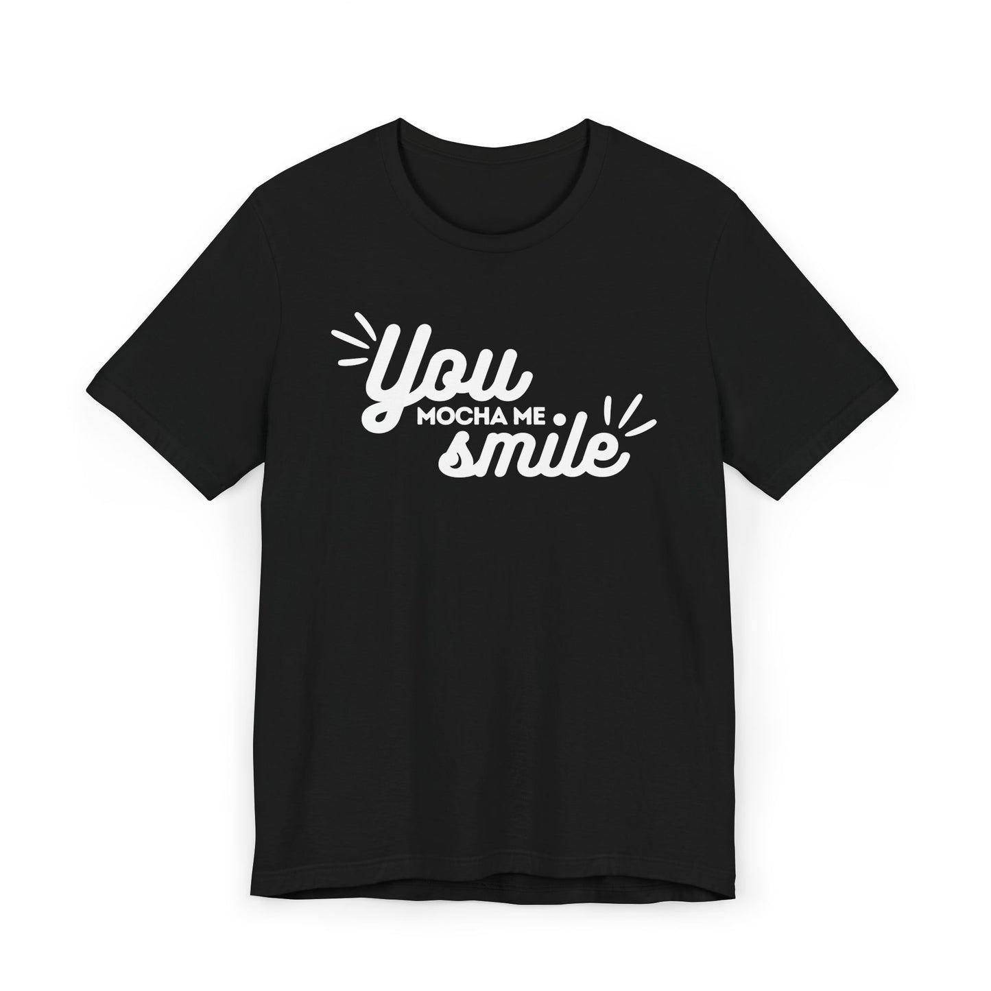 You Mocha Me Smile Tee