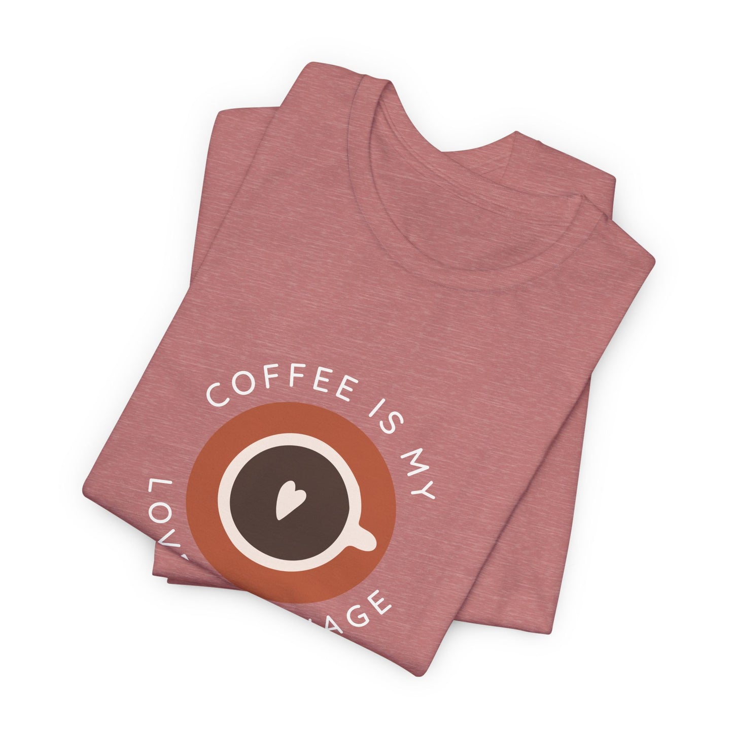 Coffee Is My Love Language Tee - Quicksand Edition