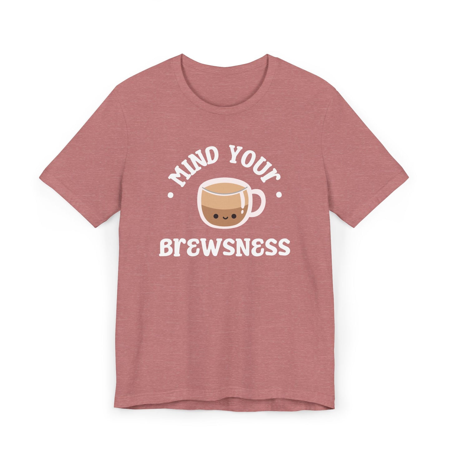 Mind Your Brewsness Tee