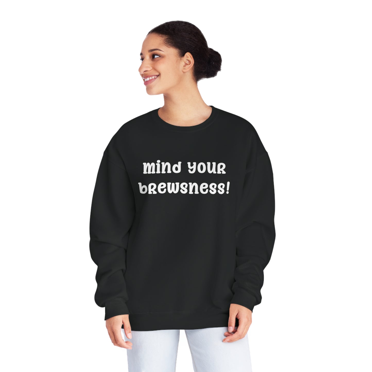 Mind Your Brewsness Sweatshirt