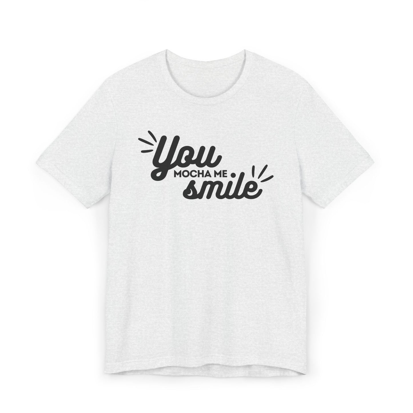 You Mocha Me Smile Tee