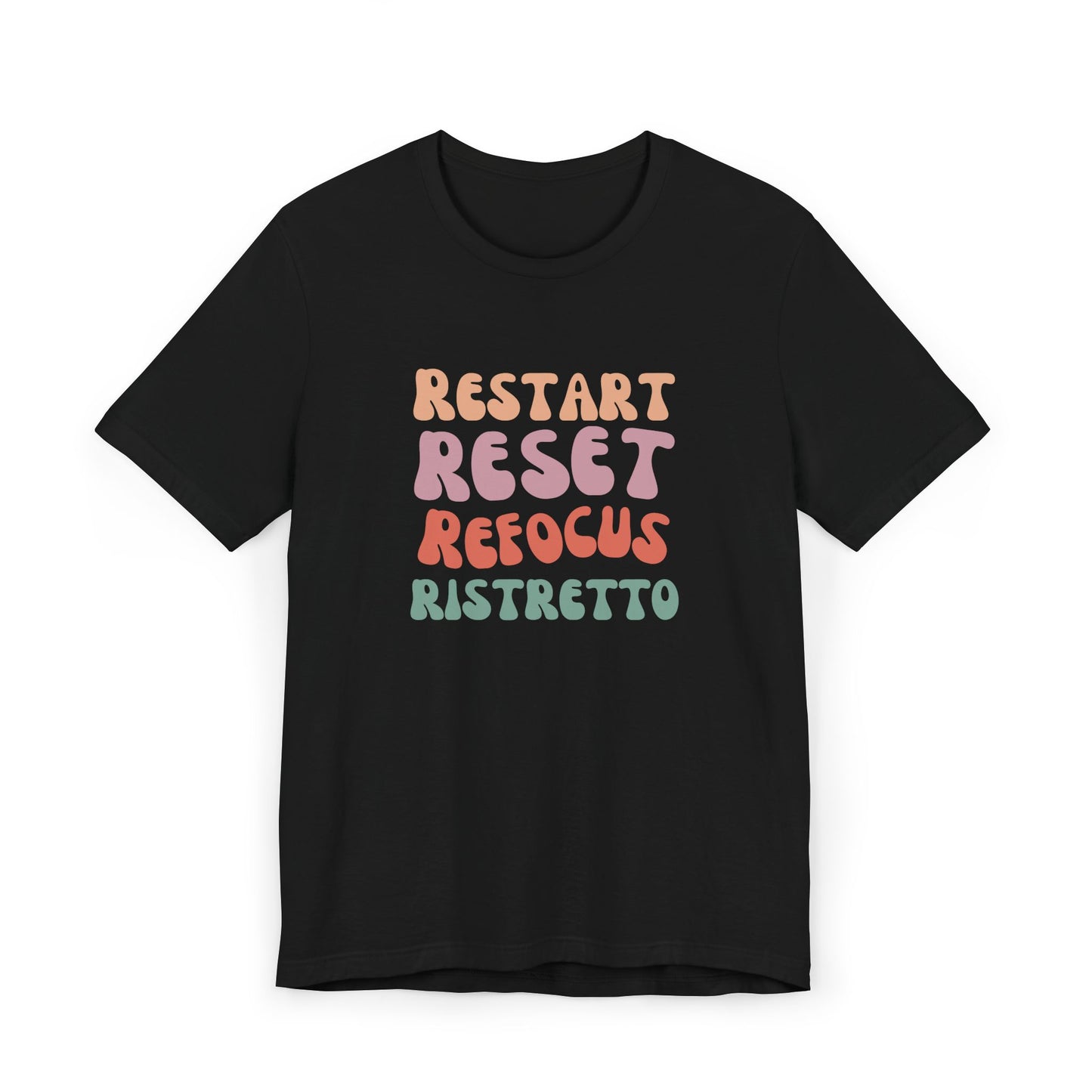 Restart Reset Refocus Ristretto Tee