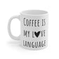 Coffee Is My Love Language Mug - Amatic Edition