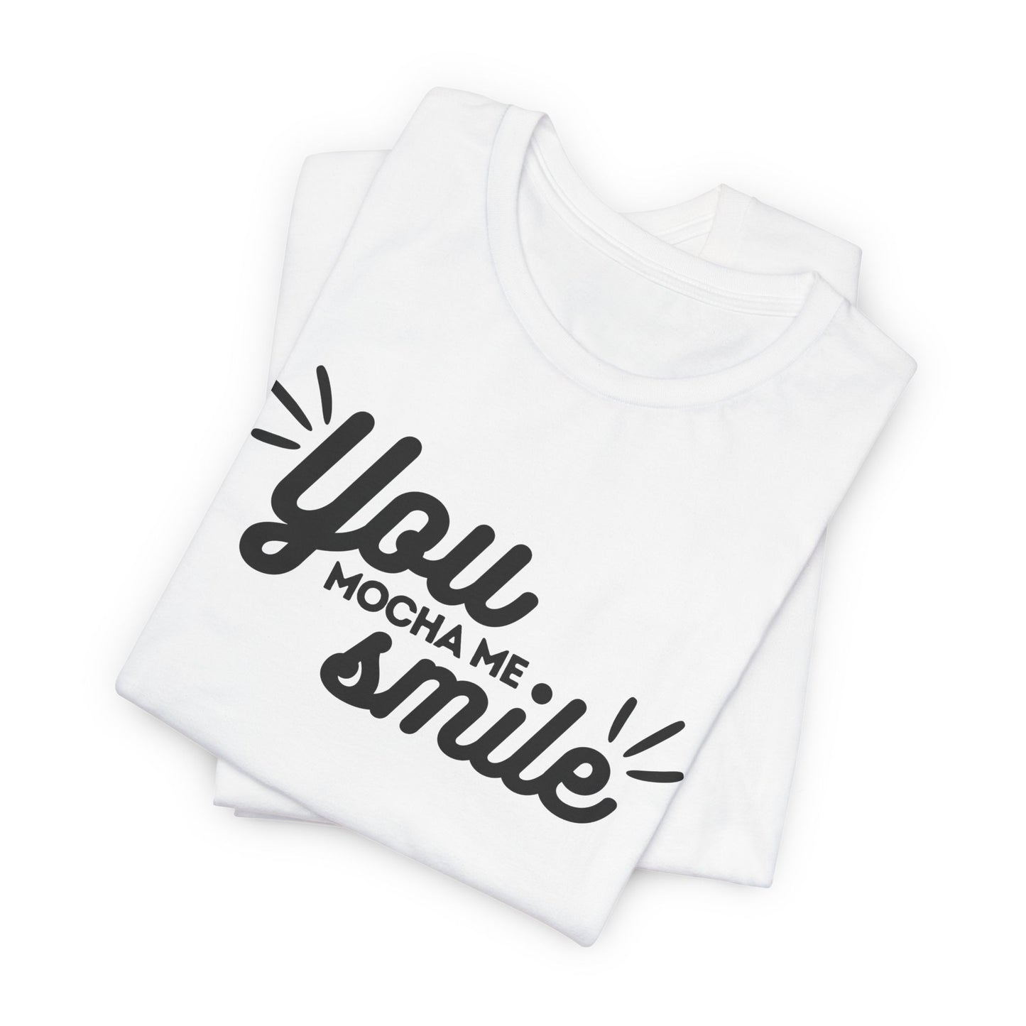 You Mocha Me Smile Tee