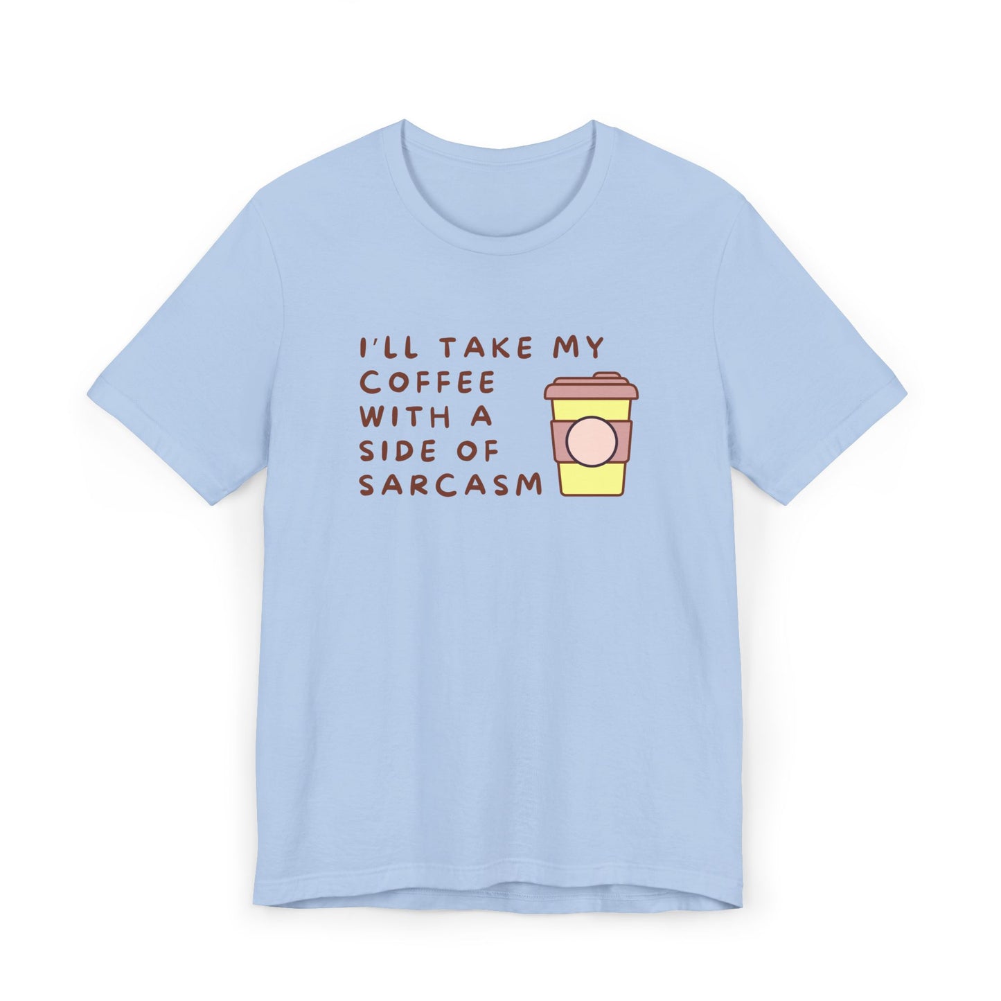 I'll Take My Coffee With A Side Of Sarcasm Tee