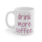 Drink More Coffee Mug