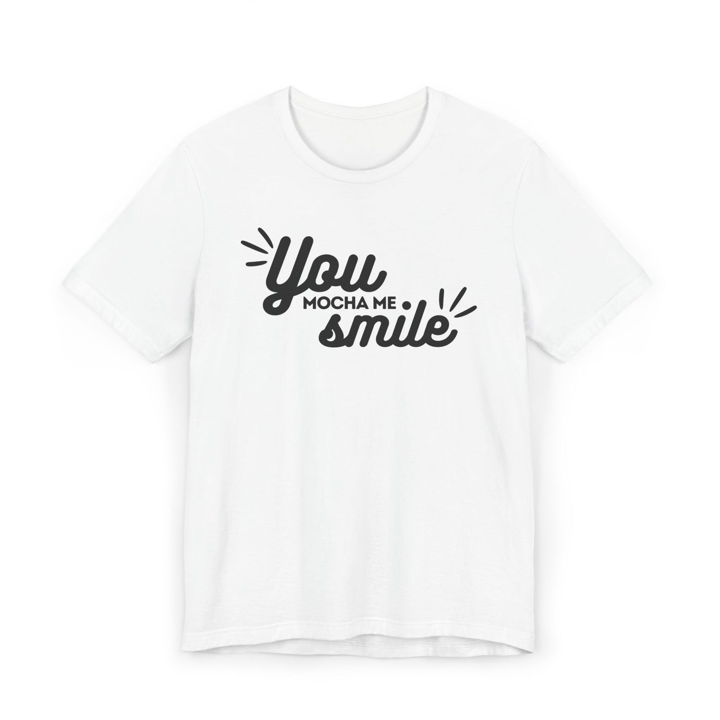 You Mocha Me Smile Tee