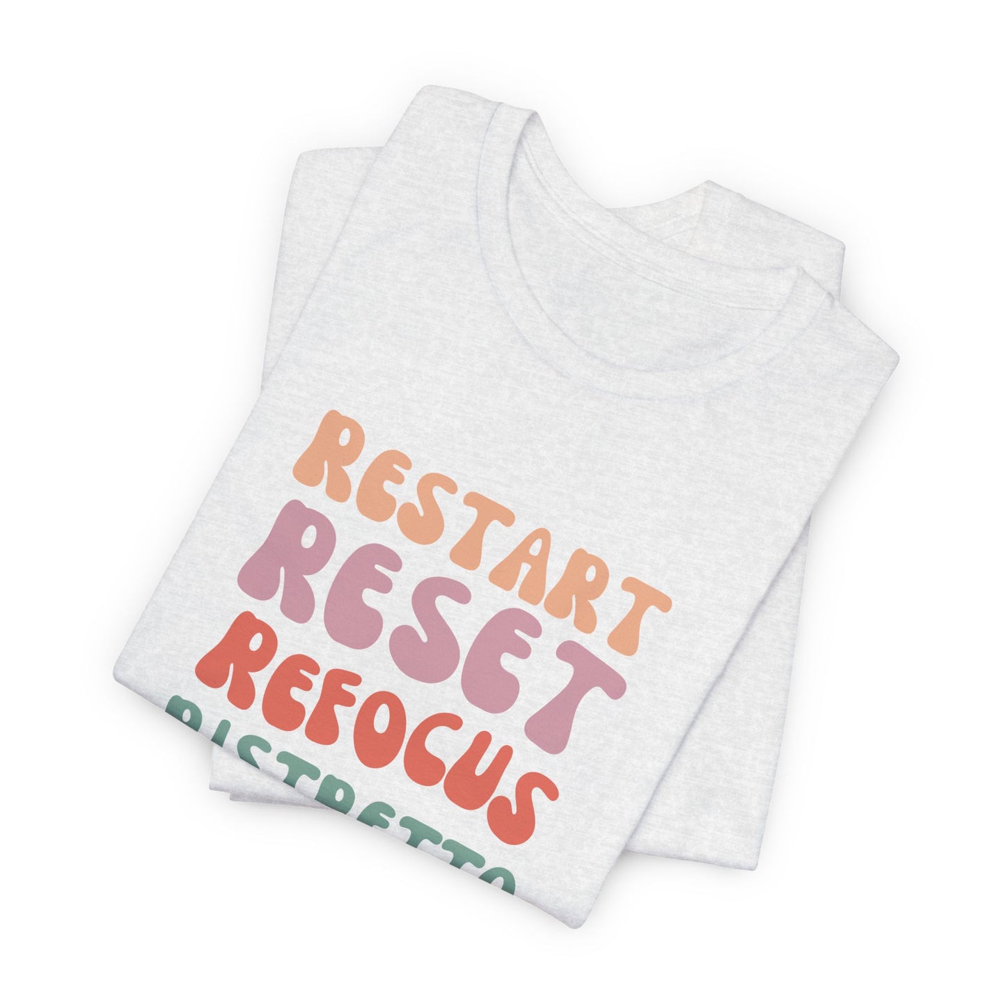 Restart Reset Refocus Ristretto Tee