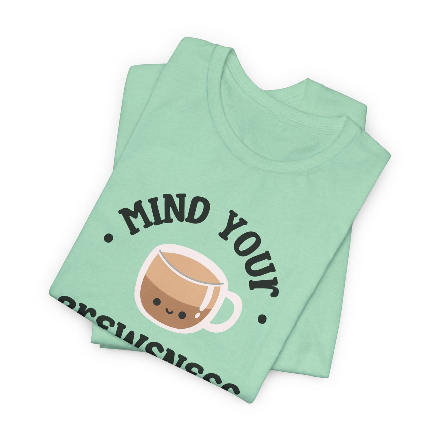 Mind Your Brewsness Tee