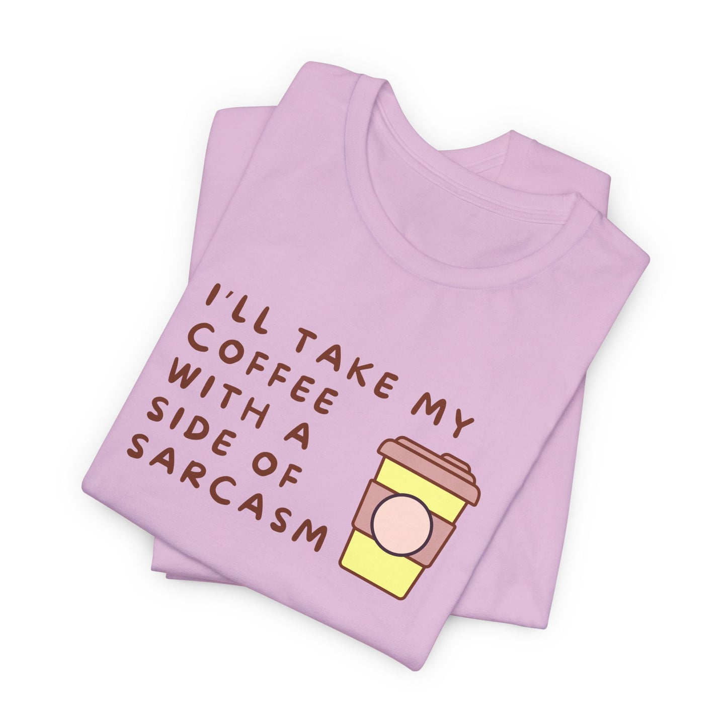 I'll Take My Coffee With A Side Of Sarcasm Tee