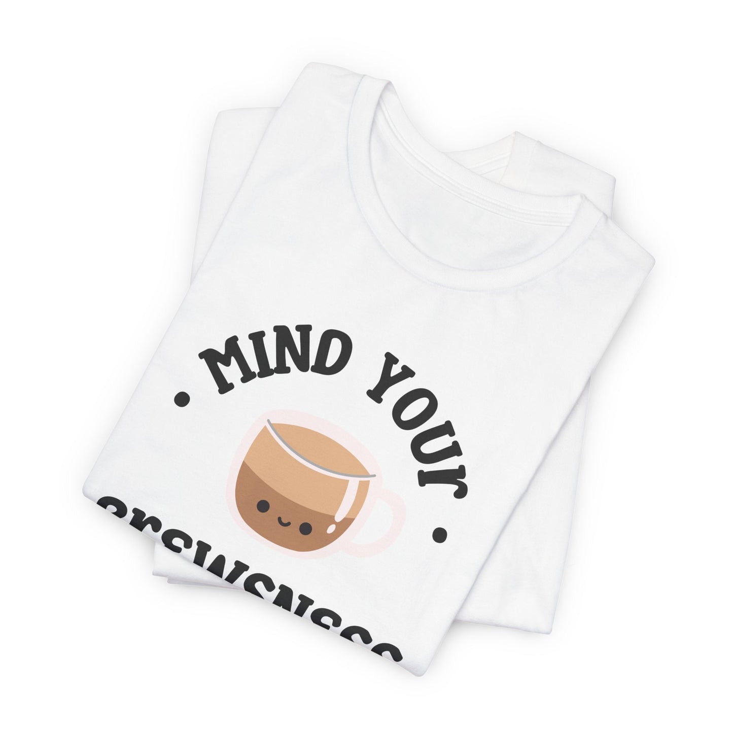 Mind Your Brewsness Tee