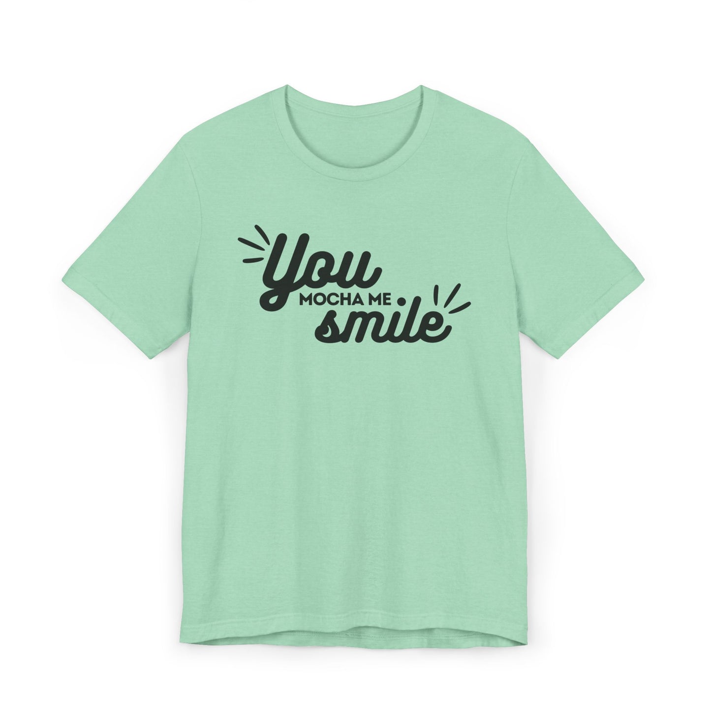 You Mocha Me Smile Tee