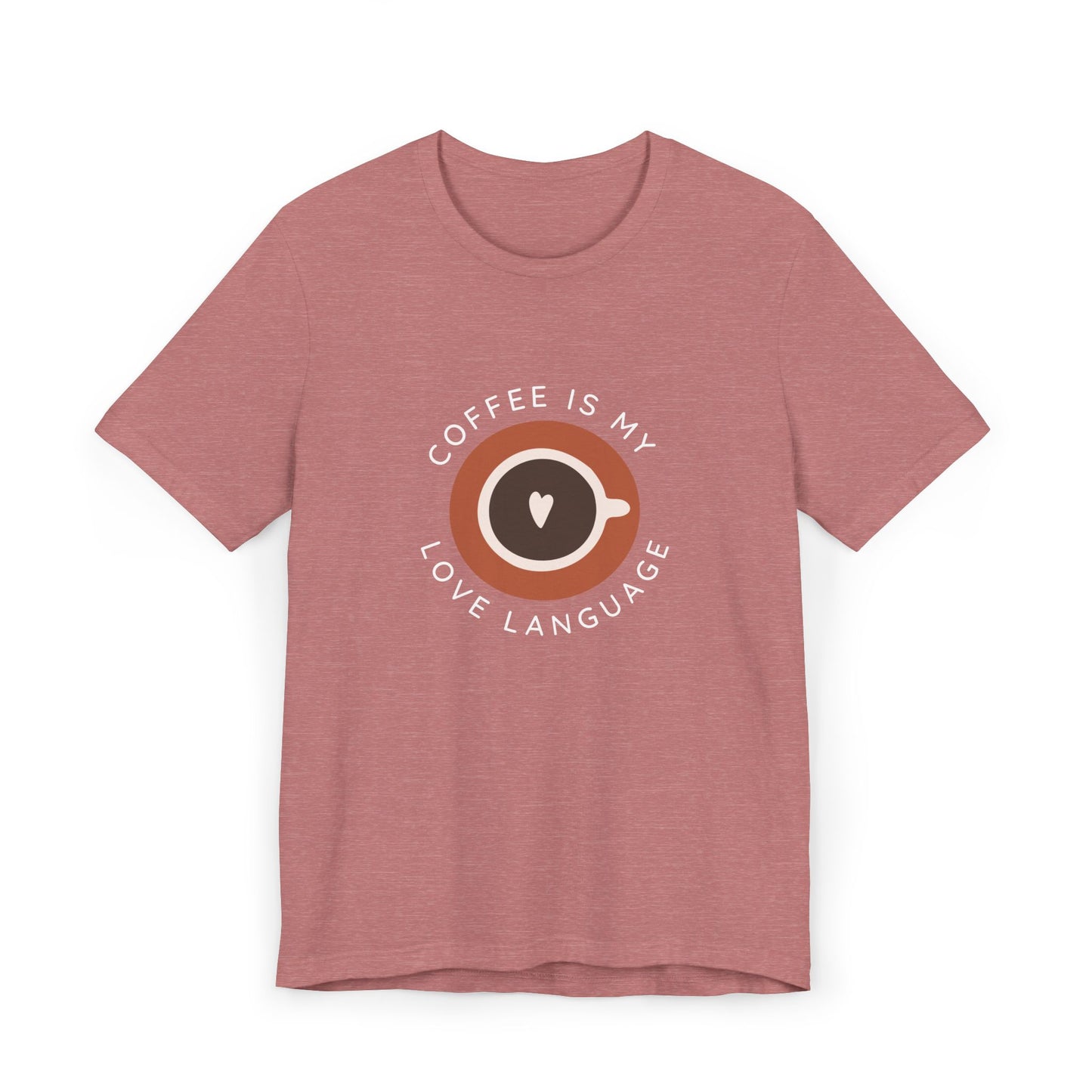 Coffee Is My Love Language Tee - Quicksand Edition