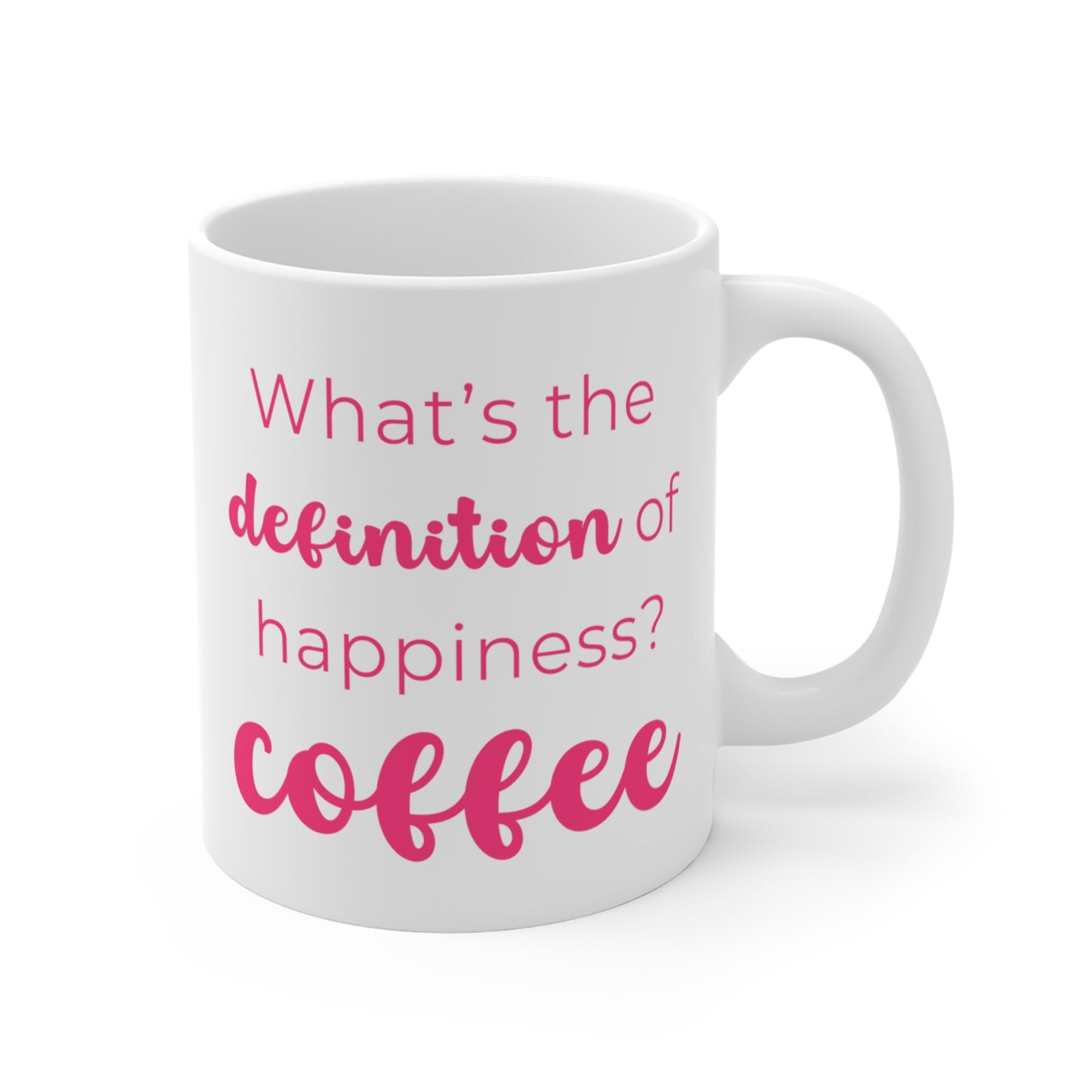 What's The Definition of Happiness? Coffee Mug