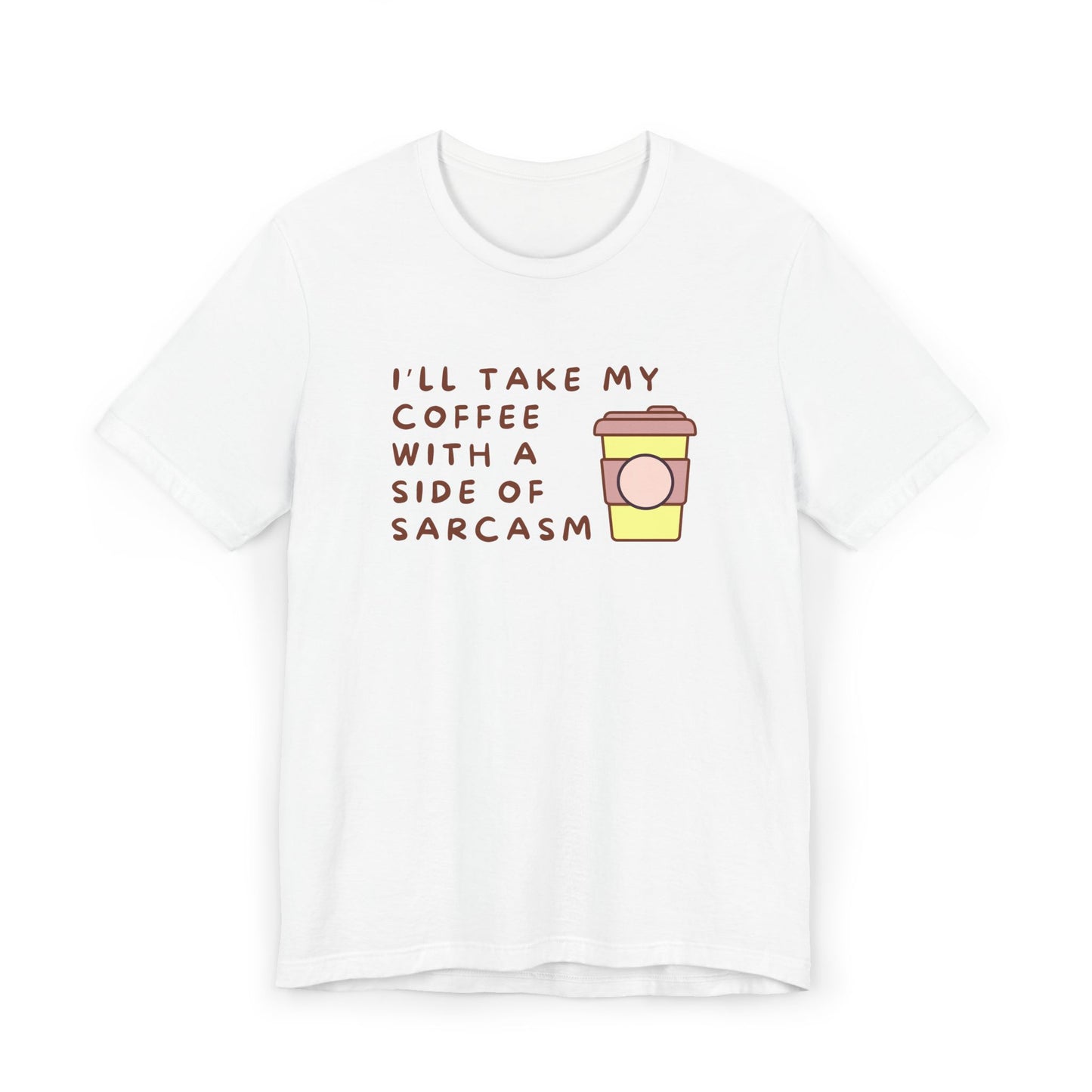 I'll Take My Coffee With A Side Of Sarcasm Tee