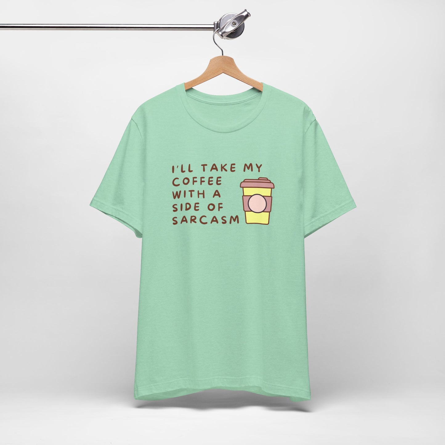 I'll Take My Coffee With A Side Of Sarcasm Tee