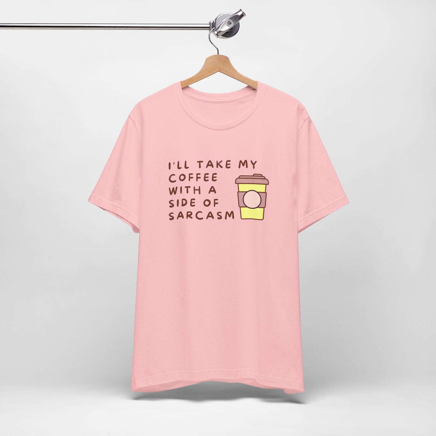 I'll Take My Coffee With A Side Of Sarcasm Tee