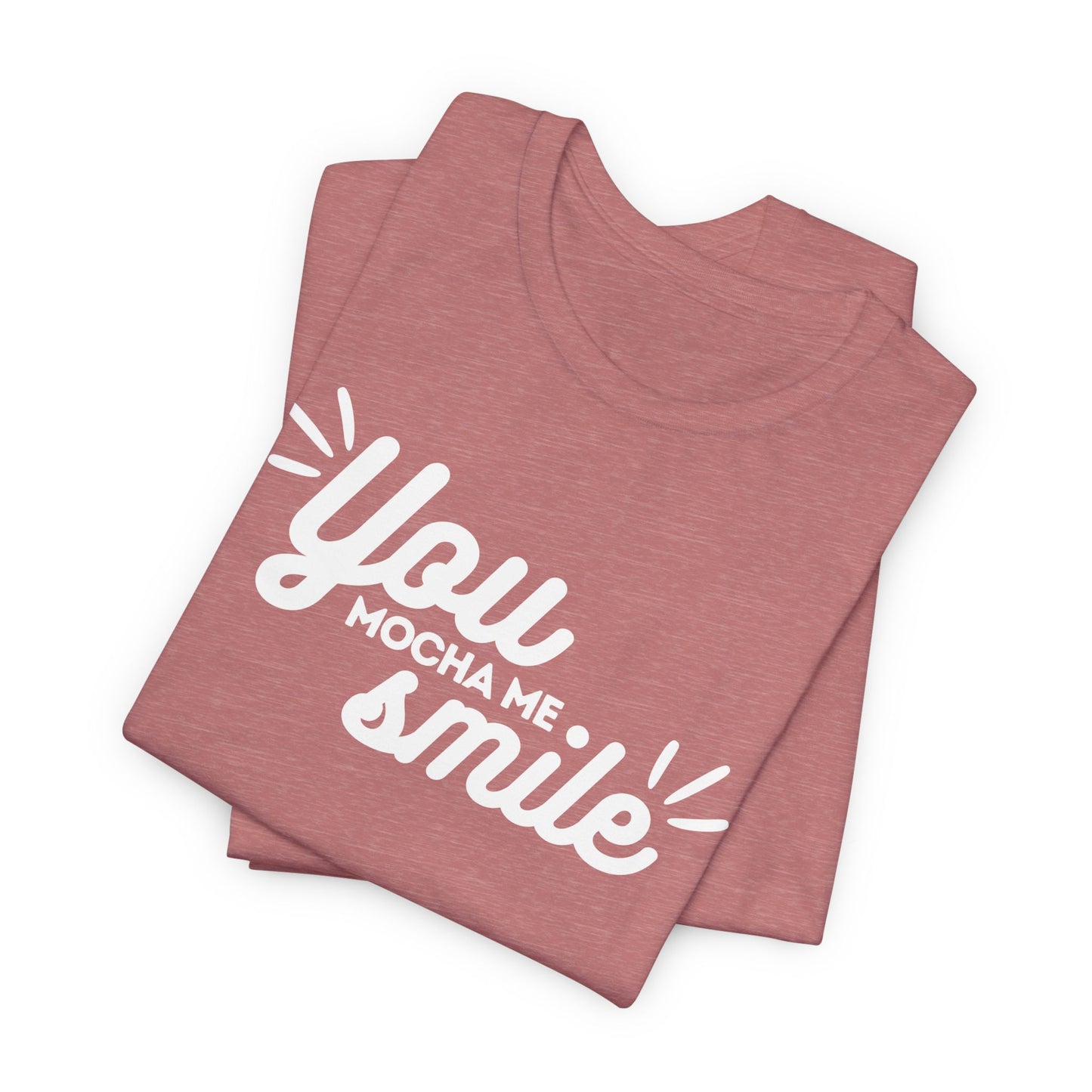 You Mocha Me Smile Tee