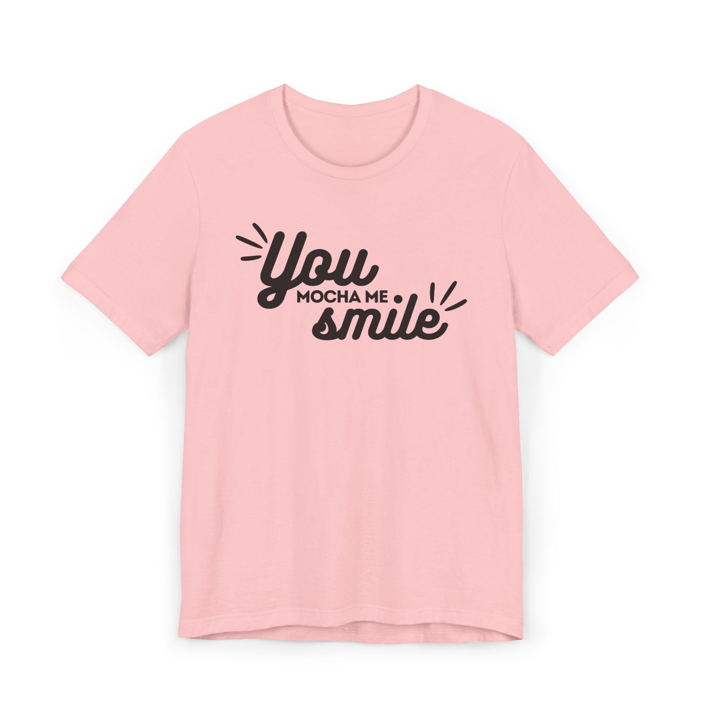 You Mocha Me Smile Tee