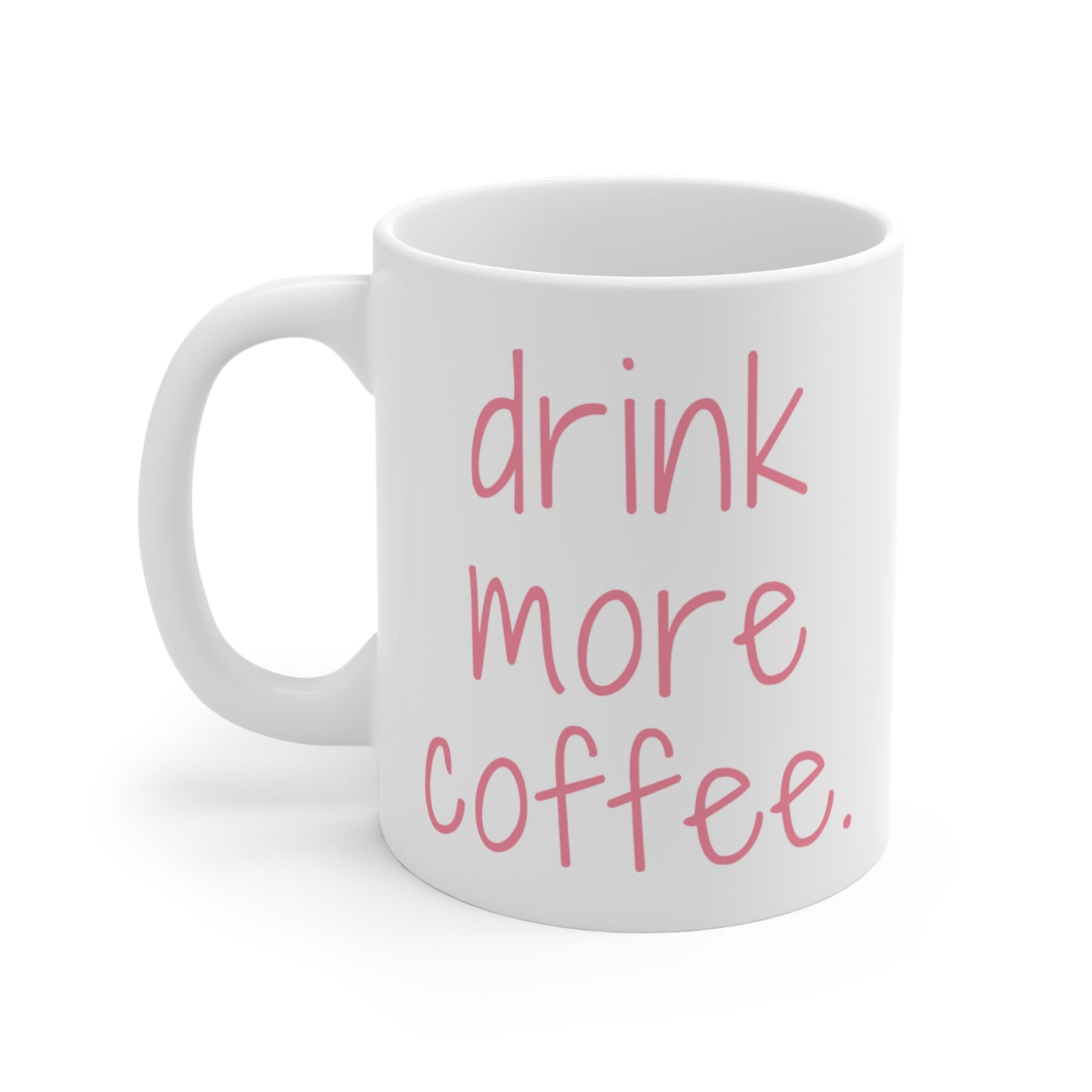 Drink More Coffee Mug