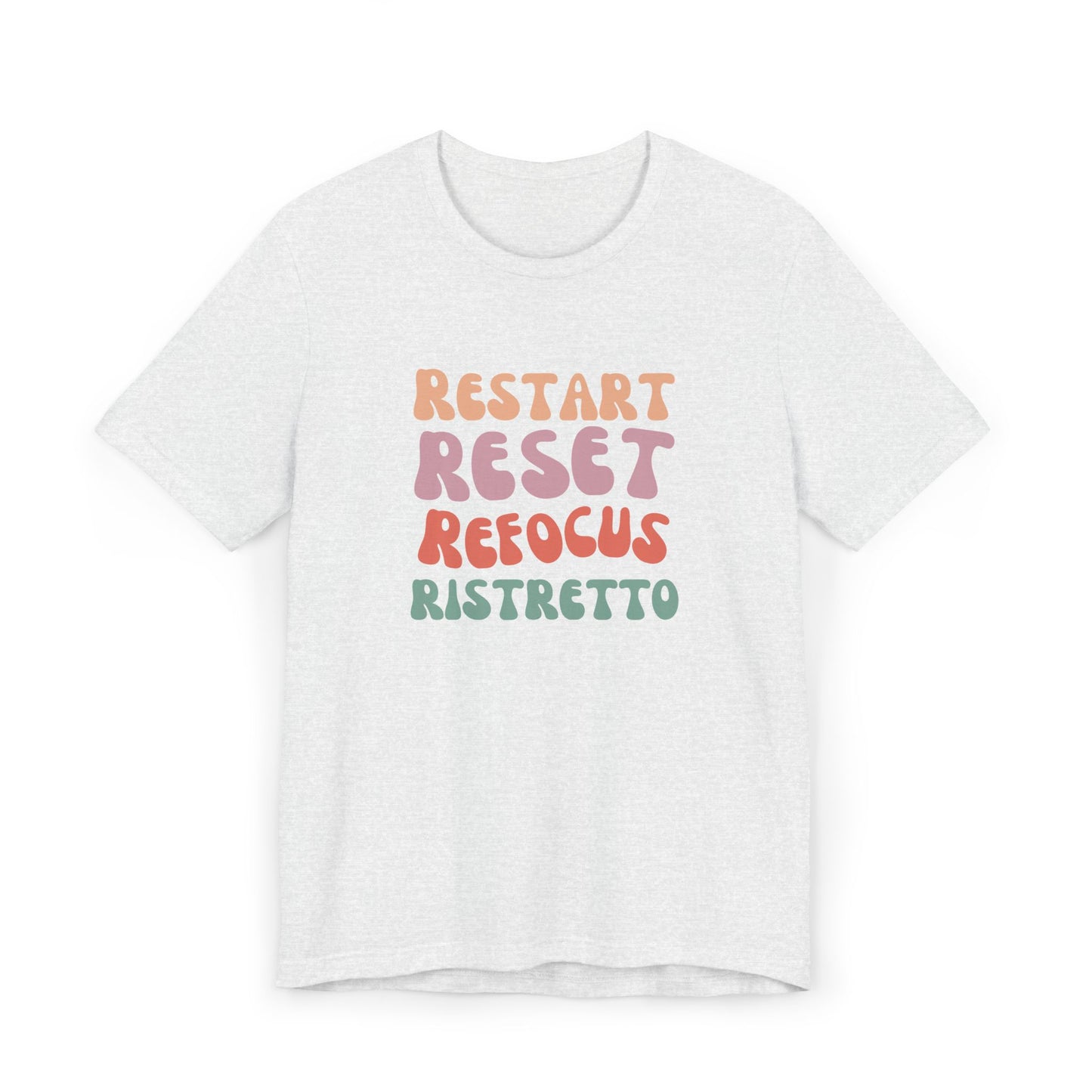 Restart Reset Refocus Ristretto Tee