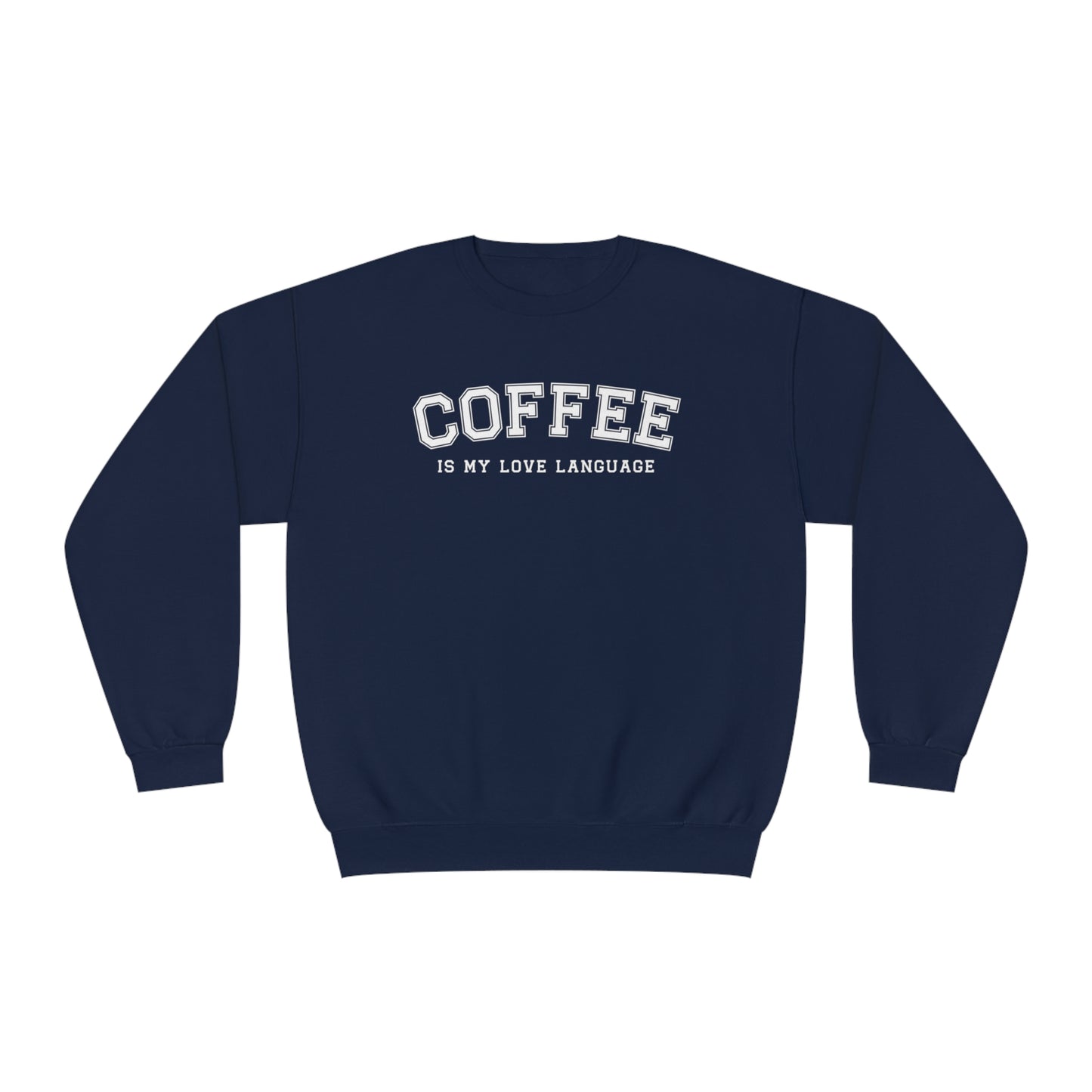 Coffee Is My Love Language Sweatshirt