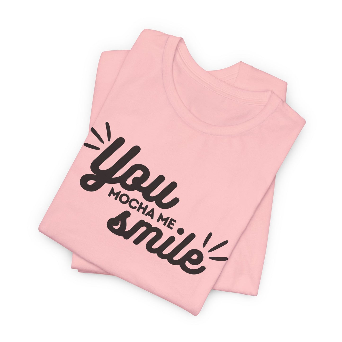 You Mocha Me Smile Tee