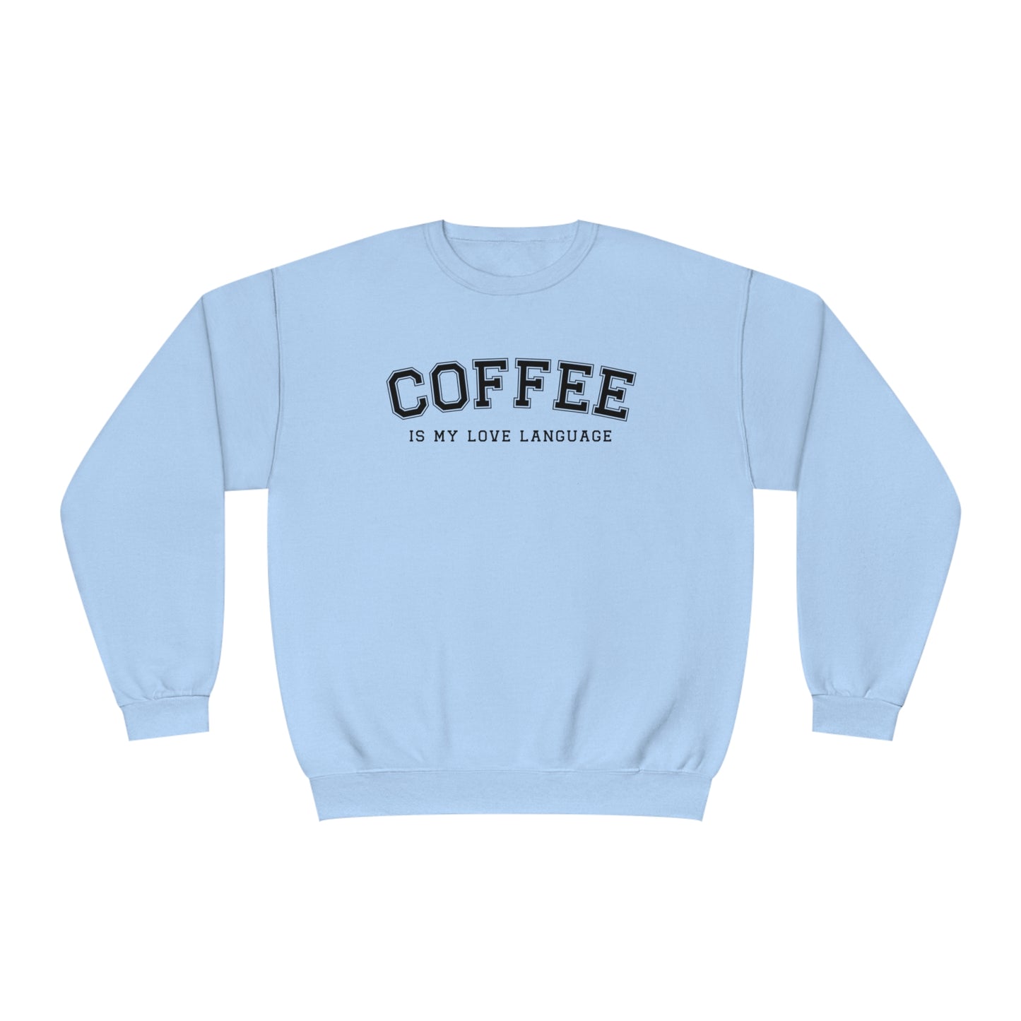 Coffee Is My Love Language Sweatshirt