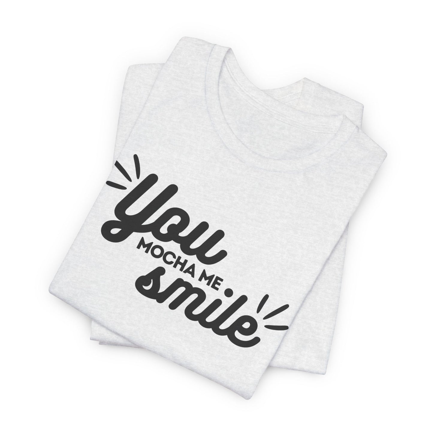 You Mocha Me Smile Tee