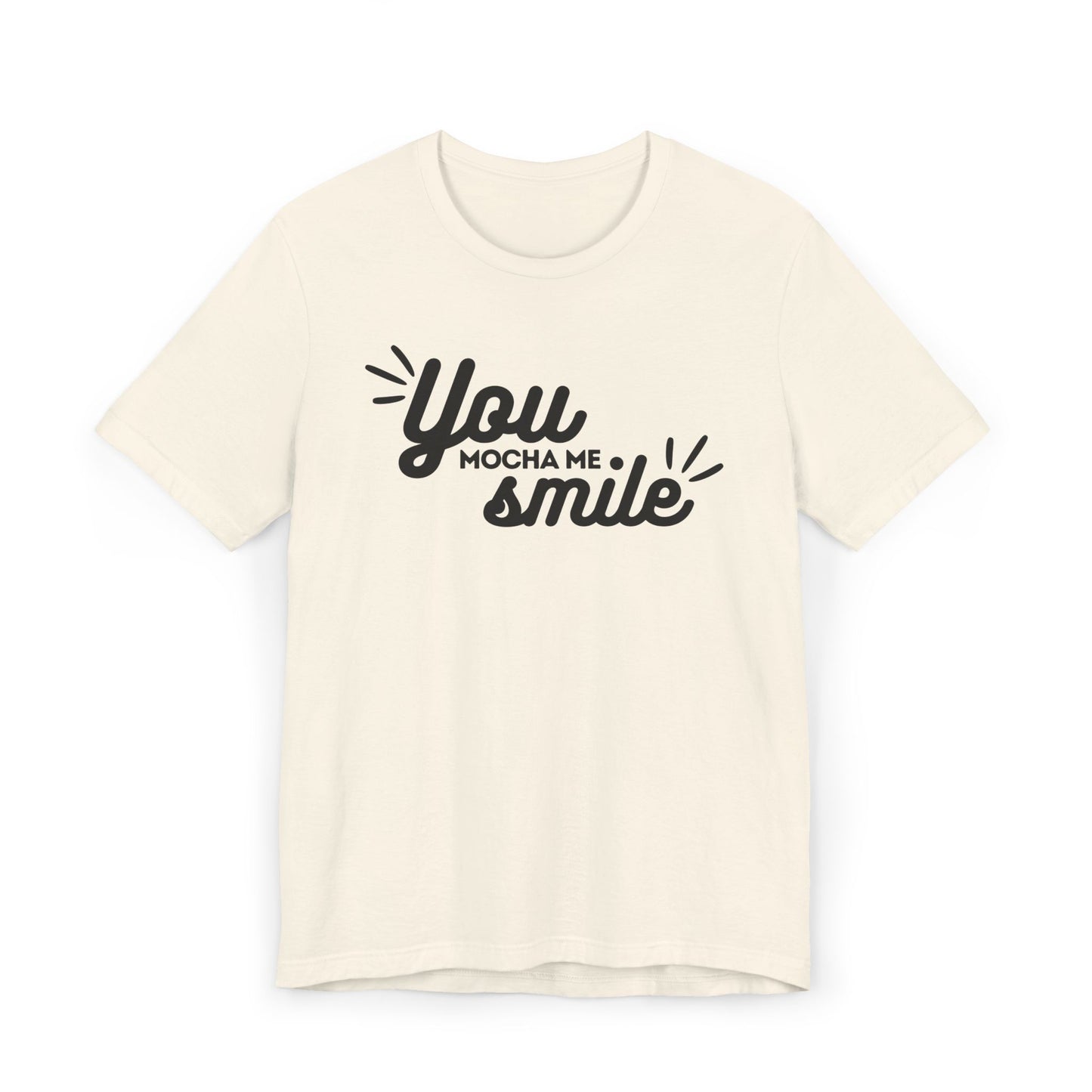 You Mocha Me Smile Tee