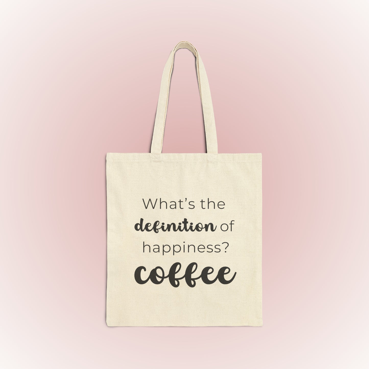 What's The Definition of Happiness? Coffee Tote Bag