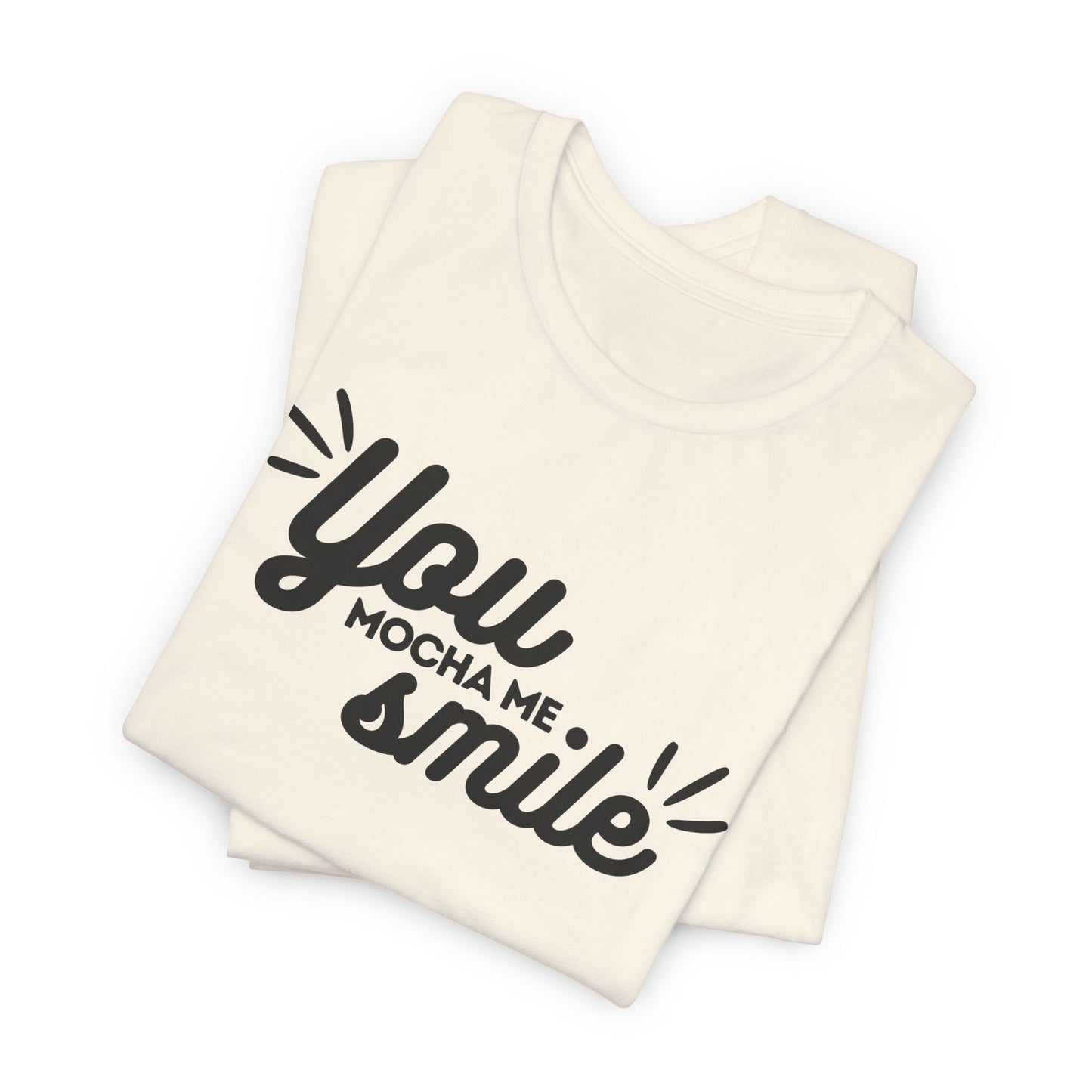 You Mocha Me Smile Tee