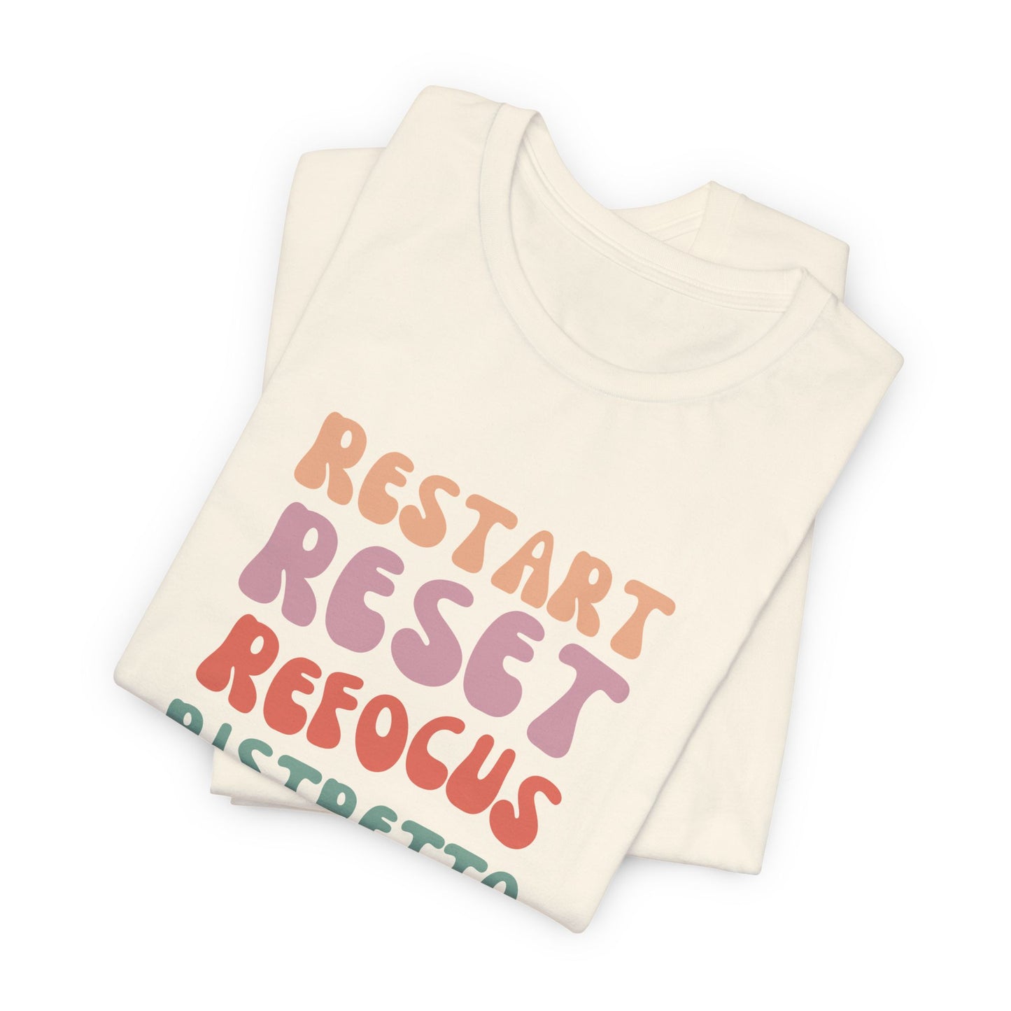 Restart Reset Refocus Ristretto Tee