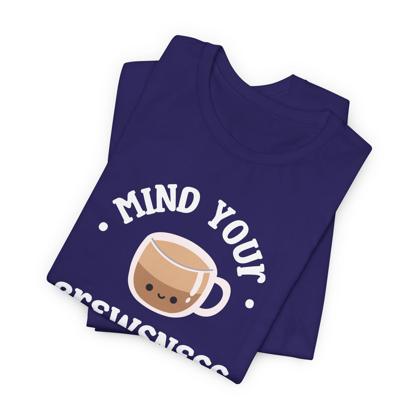 Mind Your Brewsness Tee