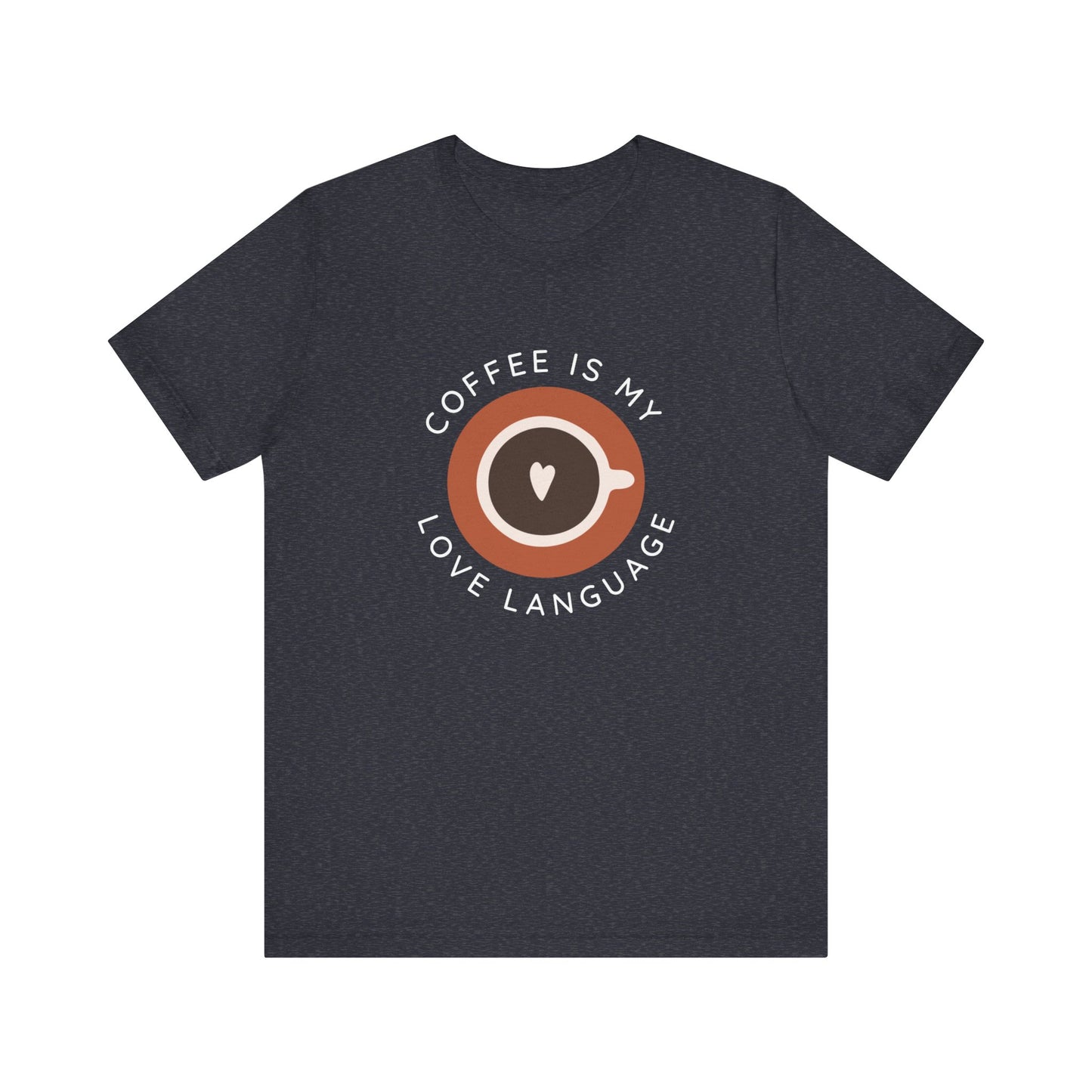 Coffee Is My Love Language Shirt - Quicksand Edition