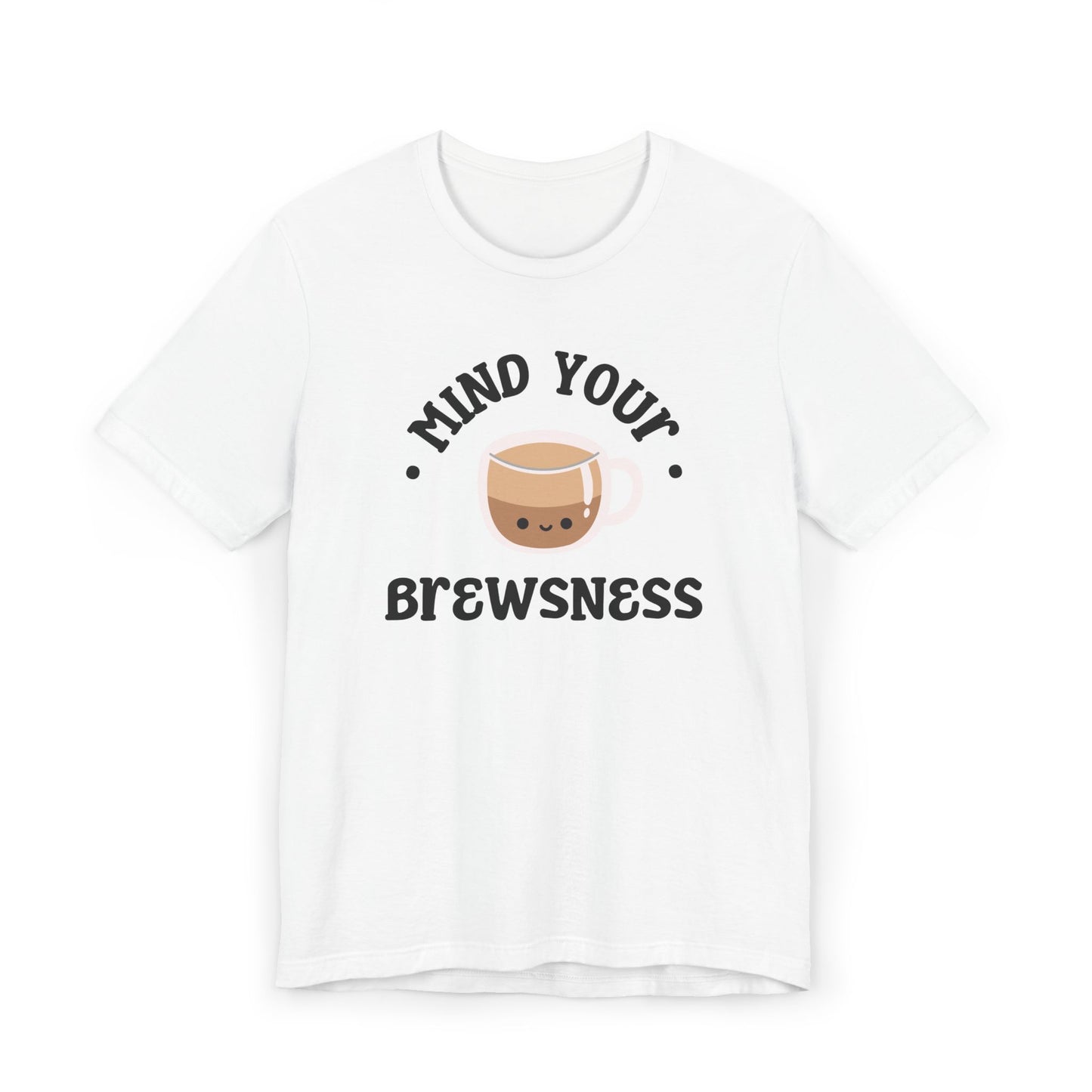 Mind Your Brewsness Tee