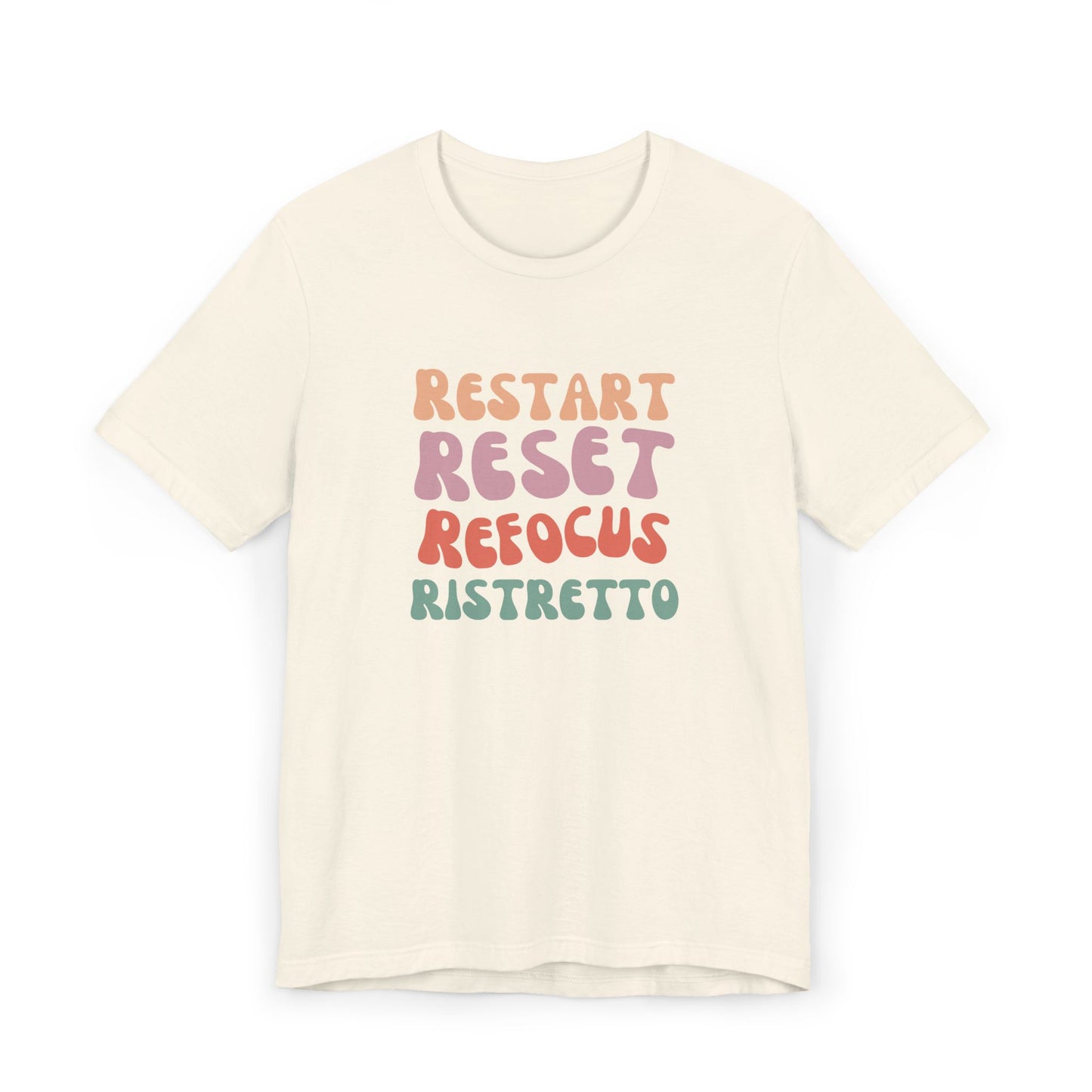 Restart Reset Refocus Ristretto Tee