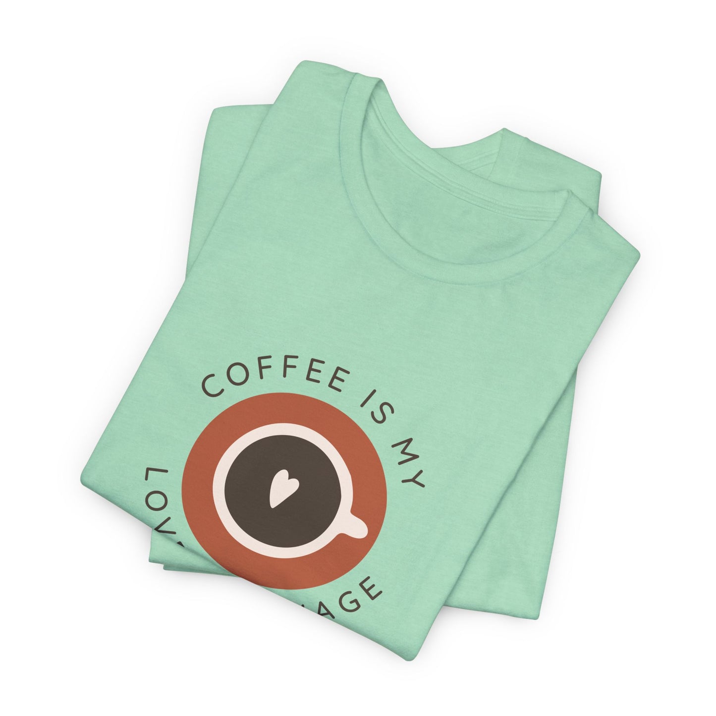 Coffee Is My Love Language Tee - Quicksand Edition