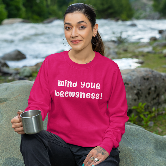 Mind Your Brewsness! Sweatshirt