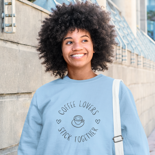 Coffee Lovers Stick Together Sweatshirt