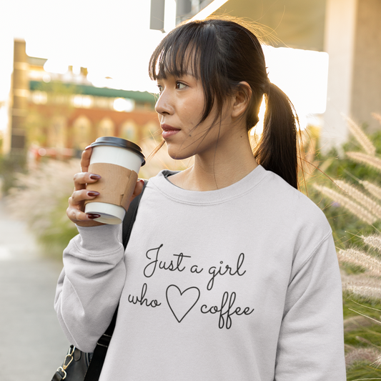 Just A Girl Who Loves Coffee Sweatshirt